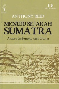 Image of Menuju sejarah sumatera: antara Indonesia dan dunia