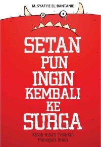 Image of Setan pun ingin kembali ke surga: kisah-kisah teladan peneguh iman