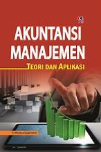 Image of AKUNTANSI MANAJEMEN : TEORI DAN APLIKASI