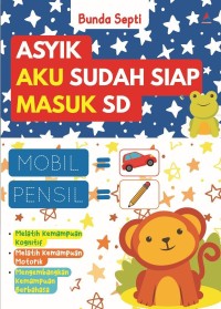 Image of ASYIK AKU SUDAH SIAP MASUK SD