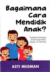 Image of BAGAIMANA CARA MENDIDIK ANAK?