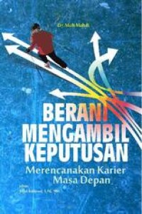 Image of BERANI MENGAMBIL KEPUTUSAN :  MERENCANAKAN KARIER MASA DEPAN