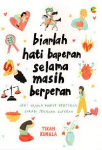 Image of BIARLAH HATI BAPERAN SELAMA MASIH BERPERAN