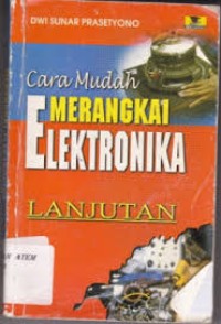 Image of CARA MUDAH MERANGKAI ELEKTRONIKA LANJUTAN