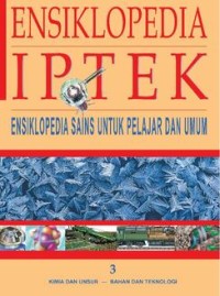 Image of ENSIKLOPEDIA IPTEK 3 :  KIMIA DAN UNSUR - BAHAN DAN TEKNOLOGI