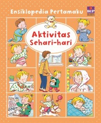 Image of ENSIKLOPEDIA PERTAMAKU AKTIVITAS SEHARI-HARI