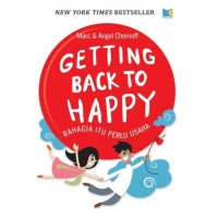 Image of GETTING BACK TO HAPPY: BAHAGIA ITU PERLU USAHA