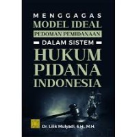 Image of MENGGAGAS MODEL IDEAL DALAM SISTEM HUKUM PIDANA INDONESIA