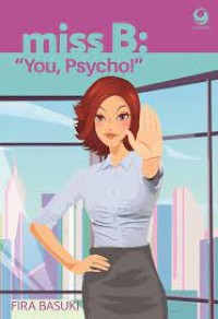 Image of MISS B: YOU PSYCHO!