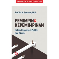 Image of PEMIMPIN & KEPEMIMPINAN :  DALAM ORGANISASI PUBLIK DAN BISNIS
