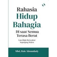 Image of RAHASIA HIDUP BAHAGIA DI SAAT SEMUA TERASA BERAT
