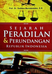 Image of SEJARAH PERADILAN DAN PERUNDANGAN REPUBLIK INDONESIA