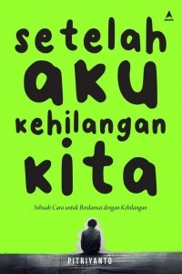 Image of SETELAH AKU KEHILANGAN KITA