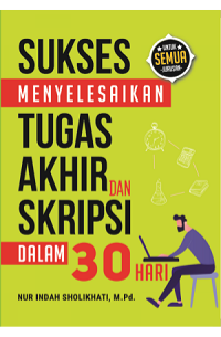 Image of SUKSES MENYELESAIKAN TUGAS AKHIR DAN SKRIPSI DALAM 30 HARI