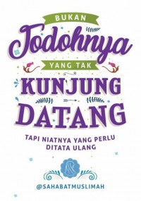 Bukan jodohnya yang tak kunjung datang, tapi niatnya yang perlu ditata ulang