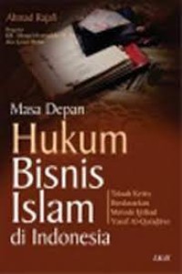 Masa depan hukum bisnis islam di Indonesia