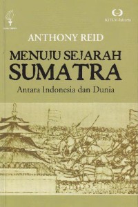 Menuju sejarah sumatera: antara Indonesia dan dunia