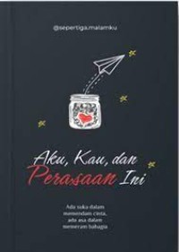 AKU KAU, DAN PERASAAN INI