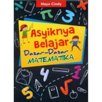 ASYIKNYA BELAJAR DASAR DASAR MATEMATIKA