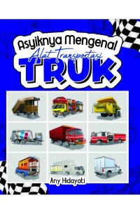 ASYIKNYA MENGENAL ALAT TRANSPORTASI TRUK