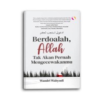 BERDOALAH ALLAH TAK AKAN PERNAH MENGECEWAKANMU