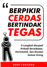 BERFIKIR CERDAS BERTINDAK TEGAS