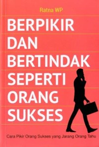 BERFIKIR DAN BERTINDAK SEPERTI ORANG SUKSES