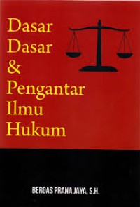 DASAR DASAR & PENGANTAR ILMU HUKUM