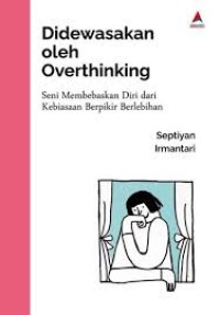 DI DEWASAKAN OLEH OVERTHINKING