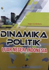 DINAMIKA POLITIK LUAR NEGERI INDONESIA