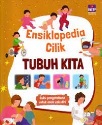 ENSIKLOPEDIA CILIK TUBUH KITA