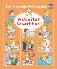 ENSIKLOPEDIA PERTAMAKU AKTIVITAS SEHARI-HARI