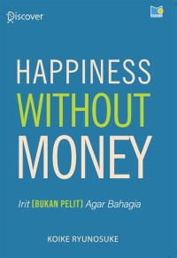 HAPPINESS WITHOUT MONEY