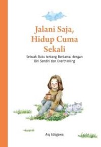 JALANI SAJA, HIDUP CUMA SEKALI