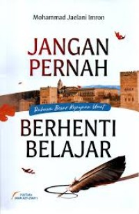 JANGAN PERNAH BERHENTI BELAJAR