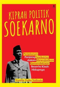 KIPRAH POLITIK SOEKARNO