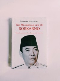 THE MEMORABLE LIFE OF SOEKARNO: KISAH PAHLAWAN SANG PROKLAMATOR INDONESIA