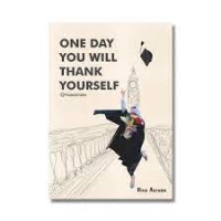 ONE DAY YOU WILL THANK YOURSELF