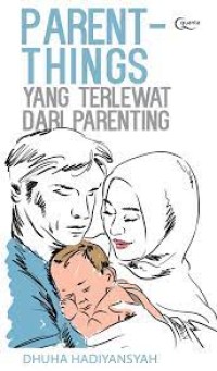 PARENT-THINGS YANG TERLEWATKAN DARI PARENTING