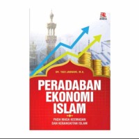 PERADABAN EKONOMI ISLAM: PADA MASA KEEMASAN DAN KEBANGKITA ISLAM