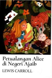 PETUALANGAN ALICE DI NEGERI AJAIB