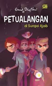 PETUALANGAN DI SUNGAI AJAIB