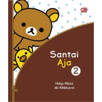 SANTAI AJA : HIDUP RILEKS ALA RILAKKUMA