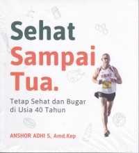 SEHAT SAMPAI TUA