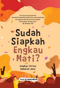 SUDAH SIAPKAH ENGKAU MATI ?