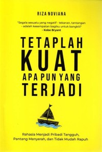 TETAPLAH KUAT APA PUN YANG TERJADI