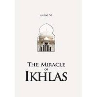 THE MIRACLE OF IKHLAS