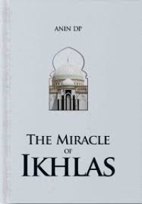 THE MIRACLE OF IKHLAS