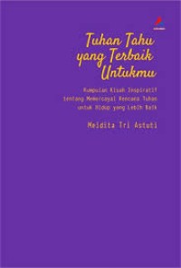 TUHAN TAHU YANG TERBAIK UNTUKMU