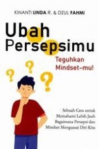 UBAH PERSEPSIMU : Teguh Mindset-Mu